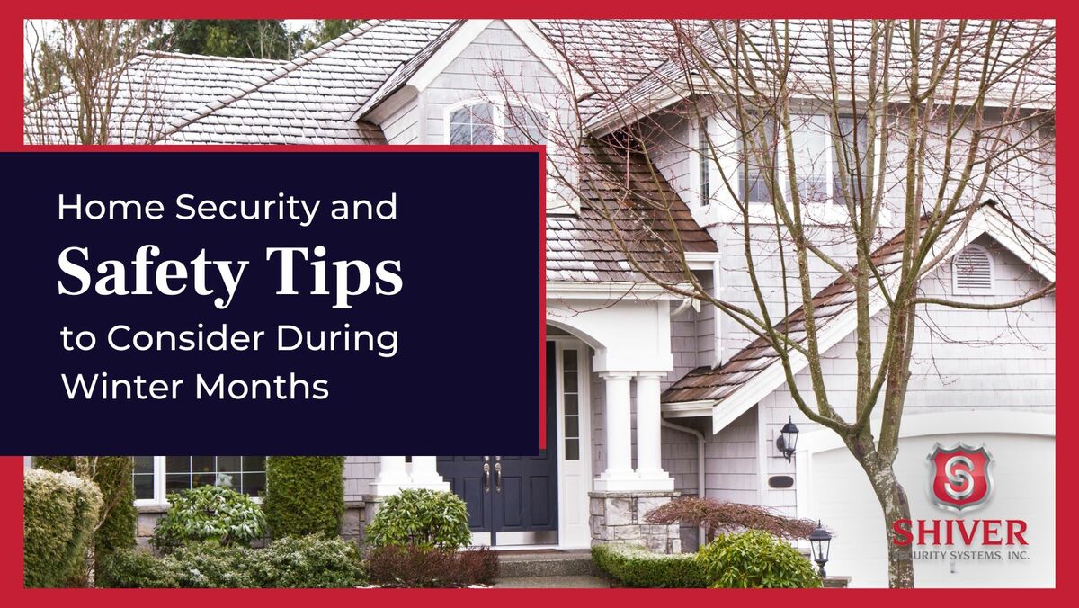 Home Security and Safety Tips to Consider During Winter Months 